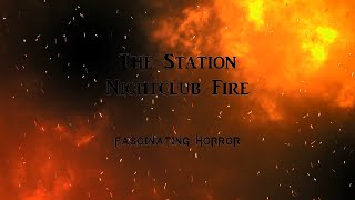 The Station Nightclub Fire  A Short Documentary  Fascinating Horror [upl. by Catherina820]